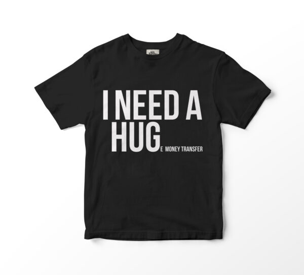 I Need A Hug Tee